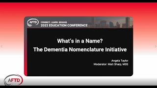 AFTD 2022 Education Conference: What’s in a Name? The Dementia Nomenclature Initiative