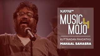 Kuttaadan Paadathu - Mohan Sithara's Mahaal Sahasraa - Music Mojo Season 4 - KappaTV