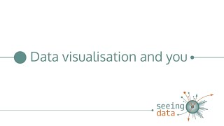 Seeing Data: Data visualisation and you
