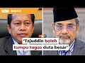 Sekarang bolehlah Tajuddin tumpu tugas duta besar, kata Ahmad Maslan