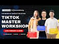 TIKTOK MASTER WORKSHOP - THE SECRET OF PRODUCT SELECTION