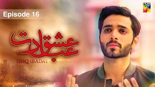 Ishq Ibadat - Episode 16 - [ Wahaj Ali - Anum Fayyaz ] Pakistani Dramas - HUM TV