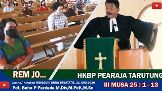 KOTBAH (36) / JAMITA MINGGU II DUNG TRINITATIS 21 JUNI 2020   PEARAJA TARUTUNG- III MUSA 25 : 1 - 13