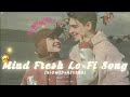 💕🎶Mind Fresh Lo-Fi Song 💕🎶 Mind Relax Lo-fi Song ☺️ Arjit Singh Slowed Reverb Song