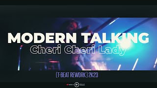Modern Talking - Cheri Cheri Lady (T-Beat Rework) 2k23