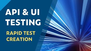 API \u0026 UI Testing - Rapid Test Creation | Parasoft