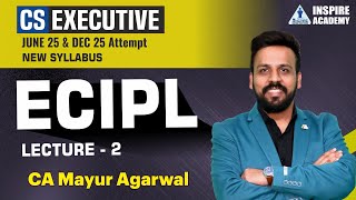 ECIPL  L 2 | CS executive new syllabus | June 25 and Dec 25 exam | By CA Mayur Agarwal