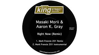 Masaki Morii \u0026 Aaron K. Gray - Right Now (Mark Francis 201 Remix)