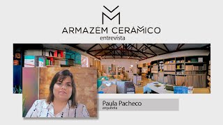 Armazém Cerâmico - Entrevista, com a arquiteta Ana Paula Pacheco