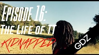 The Life Of TT: Episode 16 - Kidnapped