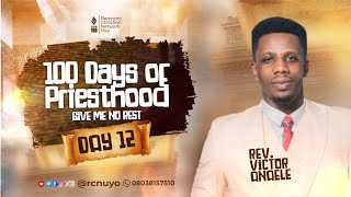 100 DAYS OF PRIESTHOOD || GIVE US NO REST || DAY 12 || REV. VICTOR ANAELE