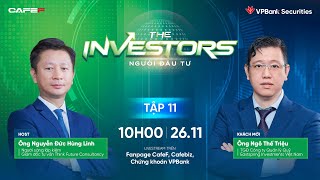 Talk show The Investors tập 11: Khách mời ông Ngô Thế Triệu, CEO Quản lý Quỹ Eastspring Việt Nam