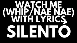 Silento - Watch Me (Whip - Nae Nae) with Lyrics