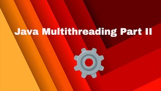 Java Multithreading Part II
