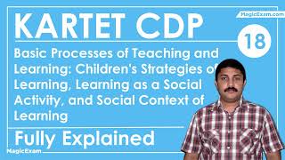 KARTET CDP 18 - Basic Processes of Teaching  Learning Children's Strategies Social Activity Context