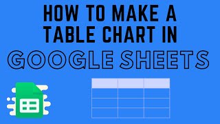 How to Make a Table Chart in Google Sheets