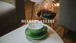 [listen] Music that you want to listen to while relaxing while drinking coffee | Diary Playlist