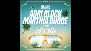 Adri Block, Martina Budde - Piano (Block \u0026 Crown Jackin Club Dub)