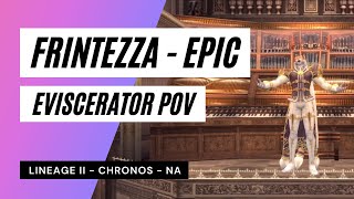 Eviscerator POV - Frintezza - Lineage II - Chronos - NA