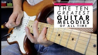 The Ten Greatest Guitar Melodies of All Time