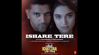 Ishare Tere 2.0 | Ishare Tere Full Audio Song | Kuch Khattaa Ho Jaay | Guru Randhawa | Zahrah S Khan