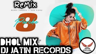 8 Parche Dhol Remix Song Ft Baani Sandhu Dj Jatin Records Mix latest Punjabi Remix Song