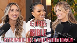 Stephanie Ike & The Spirit Realm | Girls Gone Bible