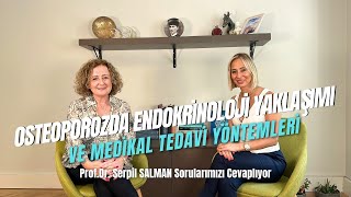 Osteoporozda Endokrinoloji Yaklaşımı- Prof.Dr. Serpil Salman Anlatıyor