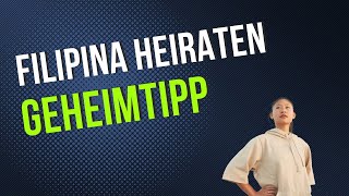 Geheimtipp (Visum) um eine philippinische Frau zu heiraten