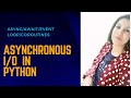 PYTHON TUTORIAL: ASYNCHRONOUS I/O WITH CODE EXAMPLE|COROUTINE, EVENT LOOP, ASYNC, AWAIT