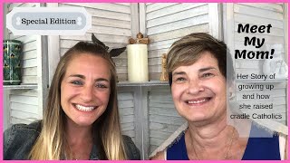 Meet my MOM! || Her Story, Her Fears, and Raising Cradle Catholics