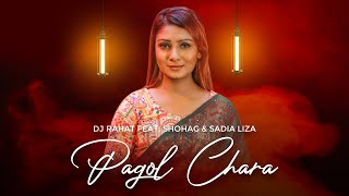 DJ Rahat x Shohag x Sadia Liza - Pagol Chara I Bangla New Folk Song