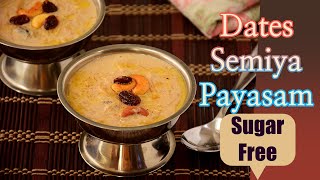 Dates semiya payasam| Dates Vermicelli Kheer| No sugar added