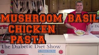 Mushroom Basil Chicken and Pasta #293