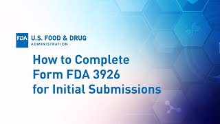 Expanded Access Part 3: How to Complete Form FDA 3926 for Initial Submissions