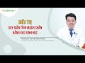 Điều trị suy giãn tĩnh mạch chân bằng keo sinh học ThS.BS.CK1 Nguyễn Minh Trung