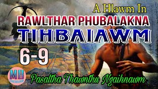 RAWLTHAR PHUBALAKNA TIHBAIAWM# Episode: 6-10