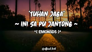 EMON3D5 - Tuhan Jaga Ini Sa Pu Jantung - (Official Lirik) •