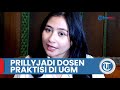 Cerita Prilly Latuconsina Jadi Dosen Praktisi di UGM, Tanggalkan Gelar Artis Hadapi Mahasiswa Kritis