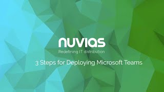 Nuvias UC - 3 Simple Steps for deploying Microsoft Teams