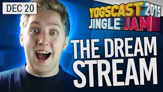 Yogscast Jingle Jam 2015 - Dec 20th! Dream Stream Team!