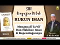 AAM 2024 Rukun Iman (01) Mengenali Ta'rif Dan Hakikat Iman & Kepentingannya.