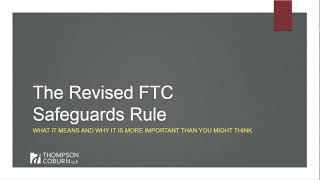 The Revised FTC Safeguards Rule - What It Means and Why It Is More Important Than You Might Think