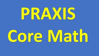 Praxis Core Math – Increase Your Score