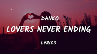 Danko - Lovers Never Ending (Lyrics)