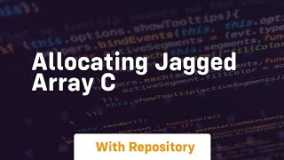 allocating jagged array c