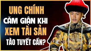 Vì sao Ung Chính Căm Giận Khi Xem Bản Kiểm Kê Tài Sản Tào Tuyết Cần?