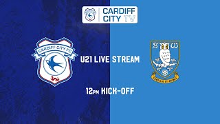 U21 MATCHDAY LIVE | CARDIFF CITY vs SHEFFIELD WEDNESDAY