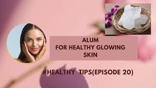 Some amazing skin and health benefits of Alum || Healthy Tips #20  ||