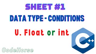 ICPC Assiut Sheet #1 (Data type - Conditions) | U. Float or int | C++ Beginners | @codehorse